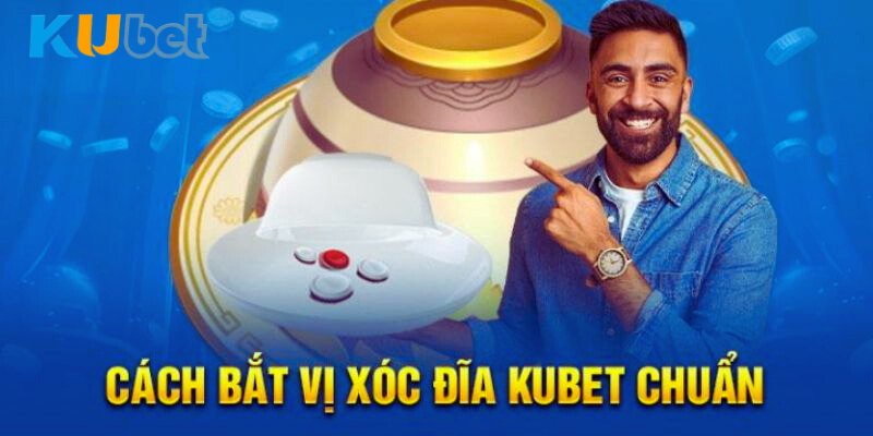 Bật mí cách bắt vị Xóc Đĩa Kubet cho anh em