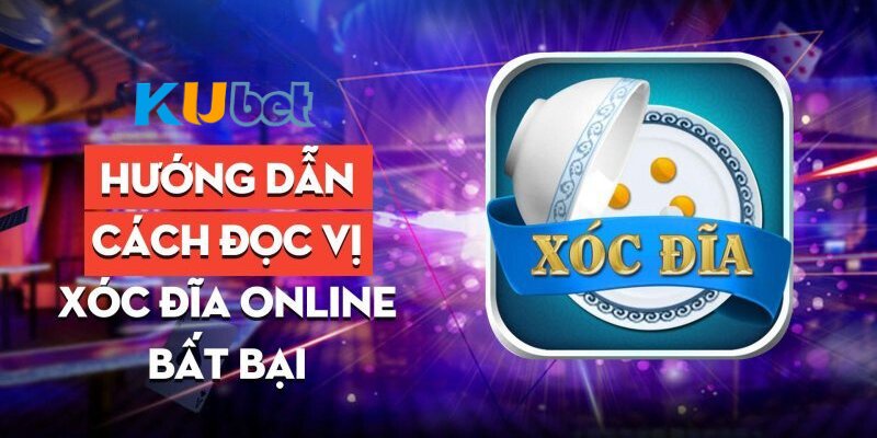 Cách Bắt Vị Xóc Đĩa Kubet - Chuẩn Nhất Cho Cược Thủ