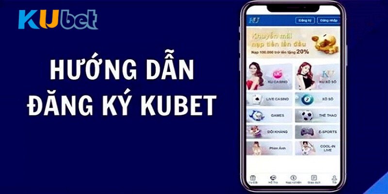 Bật Mí Cách Đăng Ký Kubet Thành Công Ngay Lần Đầu Tiên