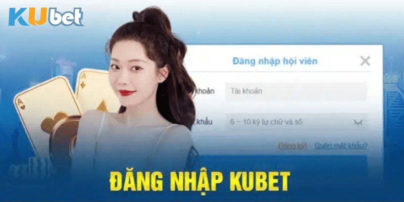 Đăng Nhập Kubet - Trải Nghiệm Sân Chơi Hàng Đầu Châu Á