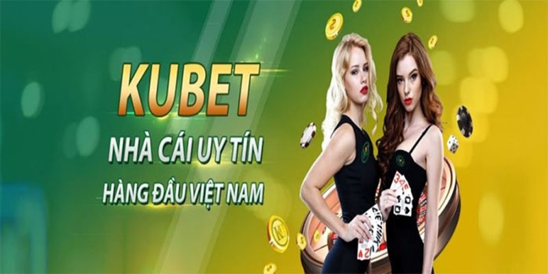 Kubet là sân chơi uy tín an toàn bậc nhất thị trường