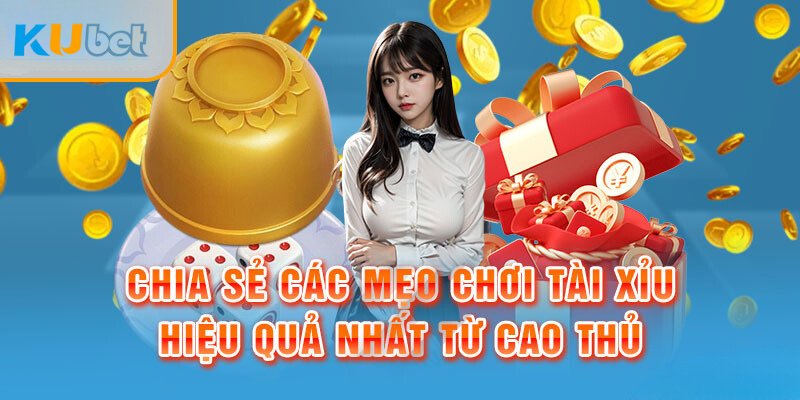 Mẹo Cược Tài Xỉu Dễ Ăn Tiền Cho Hội Viên Tại Kubet 2024