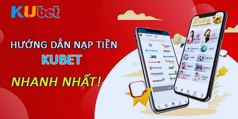 Quy trình nạp tiền Kubet dễ dàng thực hiện