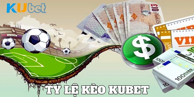 Tỷ lệ kèo kubet giúp bạn có được kết quả chuẩn xác 