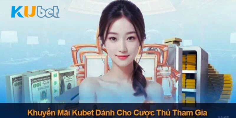 Đánh giá ưu điểm khi tham gia nhận khuyến mãi kubet